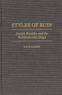 Styles of ruin : Joseph Brodsky and the postmodernist elegy / David Rigsbee.