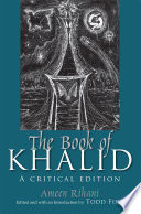 The book of Khalid : a critical edition / Ameen Rihani ; edited and with an introduction by Todd Fine.