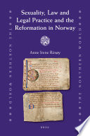 Sexuality, law and legal practice and the Reformation in Norway / by Anne Irene Riisøy.