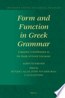 Form and function in Greek grammar : linguistic contributions to the study of Greek literature / by Albert Rijksbaron ; edited by Rutger J. Allan, Evert van Emde Boas, Luuk Huitink.
