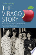 The Virago story : assessing the impact of a feminist publishing phenomenon /