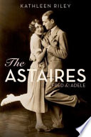 The Astaires : Fred & Adele /