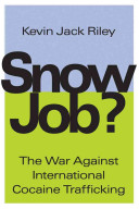 Snow job? : the war against international cocaine trafficking /