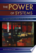 The power of systems : how policy sciences opened up the Cold War world / Egle Rindzeviciute.