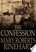 The confession / Mary Roberts Rinehart.