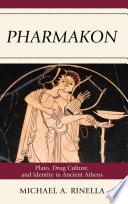 Pharmakon Plato, drug culture, and identity in ancient Athens /