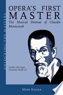 Opera's first master : the musical dramas of Claudio Monteverdi /
