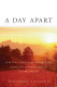 A day apart : how Jews, Christians, and Muslims find faith, freedom, and joy on the Sabbath /