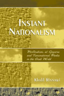 Instant nationalism : McArabism, al-Jazeera, and transnational media in the Arab world / Khalil Rinnawi.