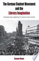 The German student movement and the literary imagination : transnational memories of protest and dissent /