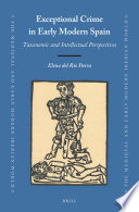 Exceptional crime in early modern Spain : taxonomic and intellectual perspectives /