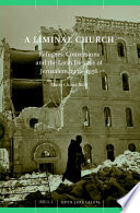 A liminal church : refugees, conversions and the Latin diocese of Jerusalem, 1946-1956 /