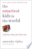 The smartest kids in the world : and how they got that way /