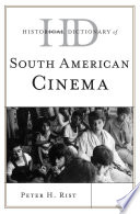 Historical dictionary of South American cinema /