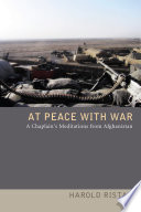 At peace with war : a chaplain's meditations from Afghanistan / Harold Ristau.