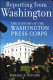 Reporting from Washington : the history of the Washington press corps / Donald A. Ritchie.