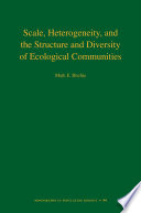 Scale, heterogeneity, and the structure and diversity of ecological communities /