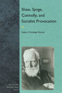 Shaw, Synge, Connolly, and Socialist provocation / Nelson O'Ceallaigh Ritschel ; foreword by R.F. Dietrich, series editor.