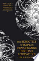 The semiotics of rape in Renaissance English literature / Lee A. Ritscher.