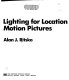 Lighting for location motion pictures / Alan J. Ritsko.