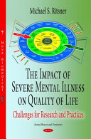 The impact of severe mental illness on quality of life : challenges for research and practices /