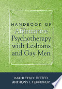 Handbook of affirmative psychotherapy with lesbians and gay men /