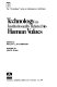 Technology as institutionally related to human values / edited by Philip C. Ritterbush, assisted by Martin Green.