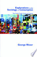 Explorations in the sociology of consumption : fast food, credit cards and casinos / George Ritzer.