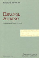 Espanol andino : textos de bilingues de los siglos XVI y XVII / Jose Luis Rivarola.