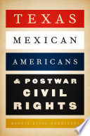Texas Mexican Americans and postwar civil rights /