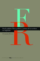 Dar la palabra : etica, politica y poetica de la escritura en Arguedas /