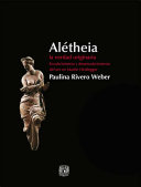 Aletheia : la verdad originaria : encubrimiento y desencubrimiento del ser en Martin Heidegger /