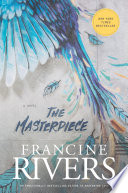 The masterpiece / Francine Rivers.