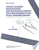 Traffic accident investigators' and reconstructionists' field measurements and scale diagrams manual /
