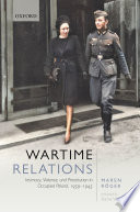 Wartime Relations Intimacy, Violence, and Prostitution in Occupied Poland, 1939-1945.