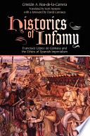 Histories of infamy : Francisco López de Gómara and the ethics of Spanish imperialism / Cristián A. Roa-de-la-Carrera ; translated by Scott Sessions.