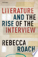 Literature and the rise of the interview / Rebecca Roach.