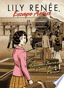 Lily Renée, escape artist : from Holocaust survivor to comic book pioneer /