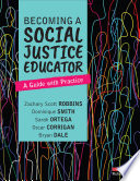 Becoming a Social Justice Educator : A Guide with Practice /