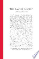 The law of kinship : anthropology, psychoanalysis, and the family in France /