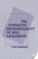 The syntactic recoverability of null arguments / Yves Roberge.