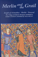 Merlin and the Grail : Joseph of Arimathea, Merlin, Perceval : the trilogy of prose romances attributed to Robert de Boron / translated by Nigel Bryant.