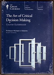 The art of critical decision making Michael A. Roberto.