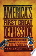 America's first Great Depression : economic crisis and political disorder after the Panic of 1837 /