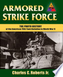 Armored strike force : the photo history of the American 70th Tank Battalion in World War II /