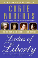 Ladies of liberty : the women who shaped our nation /