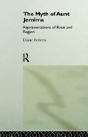 The myth of Aunt Jemima : representations of race and region /