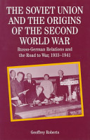 The Soviet Union and the origins of the Second World War : Russo-German relations and the road to war, 1933-1941 /