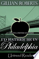 I'd rather be in Philadelphia : an Amanda Pepper mystery /