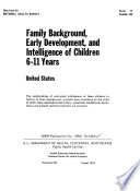 Family background, early development, and intelligence of children 6-11 years: United States / [by Jean Roberts and Arnold Engel]